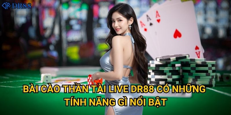 Bài Cào Thần Tài Live DR88 có những tính năng gì nổi bật?