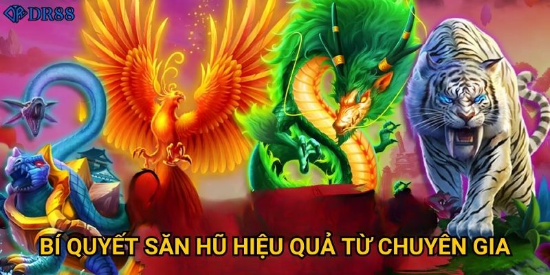 Làm sao để chinh phục Nổ Hũ Tứ Linh tại DR88? 3 Bí quyết săn hũ hiệu quả từ chuyên gia?