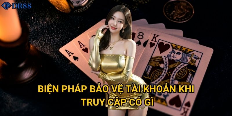 Làm sao để đăng nhập DR88 một cách bảo mật? 3 Biện pháp bảo vệ tài khoản khi truy cập có gì?