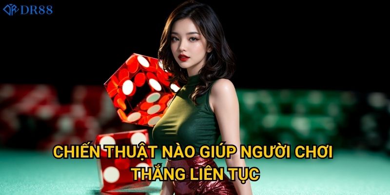 Chiến thuật nào giúp người chơi thắng liên tục