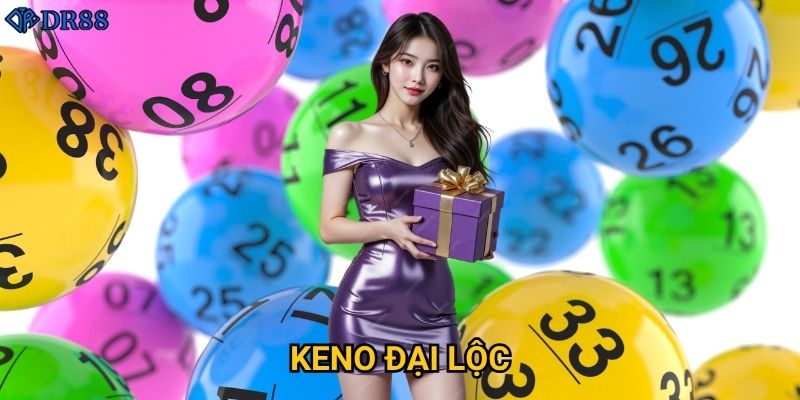 Có gì thú vị về trò chơi Keno Đại Lộc tại DR88? 1 Có gì thú vị về trò chơi Keno Đại Lộc tại DR88?