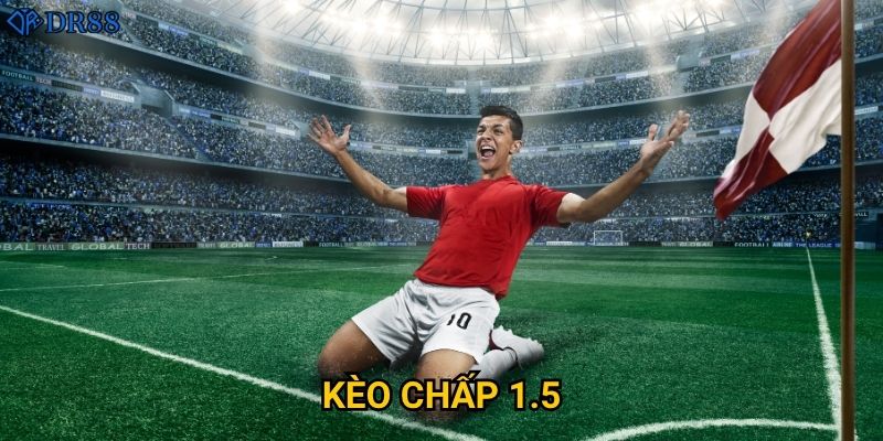 Tại sao kèo chấp 1.5 DR88 được nhiều người ưa chuộng? 8 Tại sao kèo chấp 1.5 DR88 được nhiều người ưa chuộng?