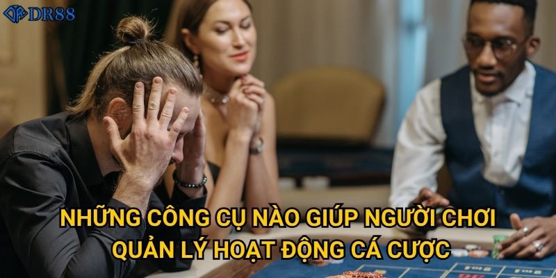 Làm sao để thực hiện chơi có trách nhiệm tại DR88? 2 Những công cụ nào giúp người chơi quản lý hoạt động cá cược?