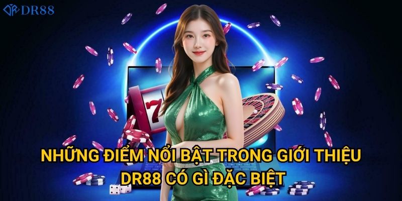 Tại sao nên tìm hiểu giới thiệu về DR88 trước khi tham gia? 2 Những điểm nổi bật trong giới thiệu DR88 có gì đặc biệt?