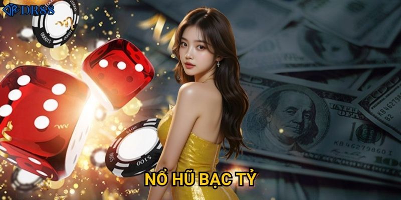 Làm thế nào để trở thành triệu phú với Nổ Hũ Bạc Tỷ DR88?