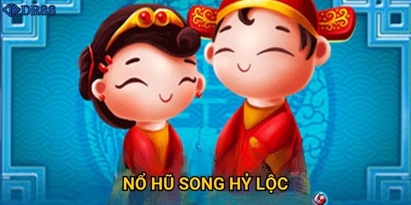 Vì sao Nổ Hũ Song Hỷ Lộc DR88 mang lại may mắn?